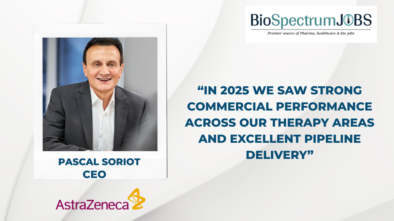 AstraZeneca 2025 Financial Results: Strong Commercial Momentum and Pipeline Delivery &mdash; Pascal Soriot
